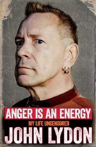 John Lydon, John Lydon, Lydon John, Andrew Perry - Anger is an Energy: My Life Uncensored
