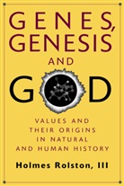 Holmes Rolston, Holmes III Rolston, III Holmes Rolston - Genes, Genesis, and God