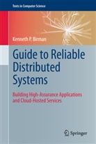 Kenneth Birman, Kenneth P Birman, Kenneth P. Birman, Amy Elser - Guide to Reliable Distributed Systems