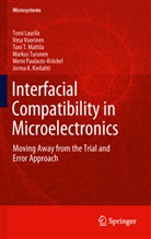 Jorma Kivilahti, Tom Laurila, Tomi Laurila, Toni T. Mattila, Mer Paulasto-Kröckel, Mervi Paulasto-Kröckel... - Interfacial Compatibility in Microelectronics