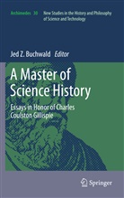 Jed Z. Buchwald, Je Z Buchwald, Jed Z Buchwald - A Master of Science History