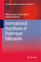 Willia Jeynes, William Jeynes, David W. Robinson, W Robinson, W Robinson - International Handbook of Protestant Education