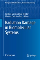 Christina Fuss, Christina Fuss, Martina Christina Fuss, Gustav García Gómez-Tejedor, Gustavo García Gómez-Tejedor - Radiation Damage in Biomolecular Systems