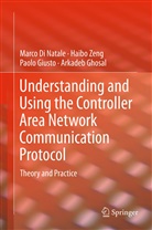 Marc Di Natale, Marco Di Natale, Arkadeb Ghosal, Paolo Giusto, Paolo et al Giusto, Haib Zeng... - Understanding and Using the Controller Area Network Communication Protocol