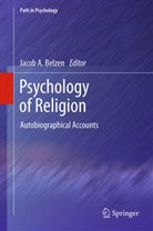 Jaco A van Belzen, Jacob A van Belzen, Jacob A. Belzen, Jacob A. van Belzen, Jacob A. van Belzen - Psychology of Religion