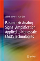 João Goes, Joao Oliveira, João Oliveira, João P Oliveira, João P. Oliveira - Parametric Analog Signal Amplification Applied to Nanoscale CMOS Technologies