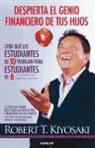 Robert T. Kiyosaki - Despierta el genio financiero de tus hijos : la guía de Padre Rico para la educación financiera de los padres