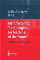 Anatoli I. Dashchenko, Anatol I Dashchenko, Anatoli I Dashchenko - Manufacturing Technologies for Machines of the Future