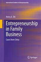 Henry X Shi, Henry X. Shi - Entrepreneurship in Family Business