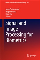 Eliza Du, Hug Proença, Hugo Proença, Jacob Scharcanski - Signal and Image Processing for Biometrics