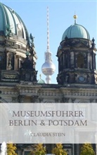 Claudia Stein - Museumsführer Berlin & Potsdam
