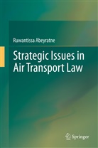 Ruwantissa Abeyratne - Strategic Issues in Air Transport