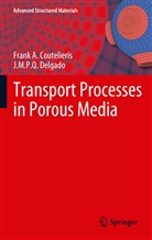 Frank Coutelieris, Frank A Coutelieris, Frank A. Coutelieris, J M P Q Delgado, J. M. P. Q. Delgado, J.M.P.Q. Delgado... - Transport Processes in Porous Media
