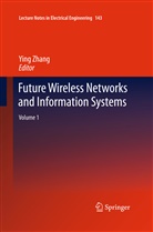 Yin Zhang, Ying Zhang - Future Wireless Networks and Information Systems