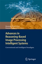 Roume Kountchev, Roumen Kountchev, Nakamatsu, Nakamatsu, Kazumi Nakamatsu - Advances in Reasoning-Based Image Processing Intelligent Systems