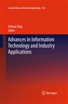 Dehua Zeng, Dehuai Zeng - Advances in Information Technology and Industry Applications