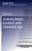 Michael Leitner - Studying Atomic Dynamics with Coherent X-rays