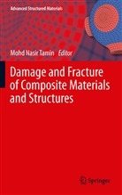 Moh Nasir Tamin, Mohd Nasir Tamin, Mohd Nasir Tamin - Damage and Fracture of Composite Materials and Structures