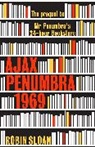 Robin Sloan, Sloan Robin - Ajax Penumbra 1969