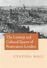 Cynthia Wall, Cynthia (University of Virginia) Wall, Cynthia Sundberg Wall - Literary and Cultural Spaces of Restoration London