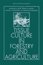 Milt Constantin, Milton J. Constantin, Randolph Henke, Randolph R Henke, Randolph R. Henke, Alexander Hollaender... - Tissue Culture in Forestry and Agricultu