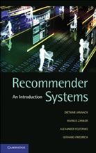Alexander Felfernig, Felfernig Alexander, Gerhard Friedrich, Dietmar Jannach, Dietmar Zanker Jannach, Markus Zanker... - Recommender Systems