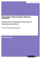 Vija Kothari, Vijay Kothari, Meer Panchal, Meera Panchal, Namrata Srivastava - Hydrocarbon Degradation Potential of Halotolerant Bacteria
