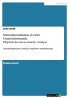 Lena Gross - Nationalsozialismus in einer Unterrichtsstunde. Objektiv-hermeneutische Analyse