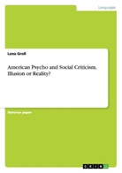 Lena Gross - American Psycho and Social Criticism. Illusion or Reality?