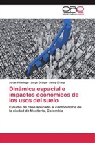 Jenny Ortega, Jorg Ortega, Jorge Ortega, Jorg Villadiego, Jorge Villadiego - Dinámica espacial e impactos económicos de los usos del suelo