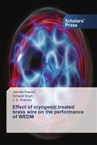 Jatinde Kapoor, Jatinder Kapoor, J S Khamba, J. S. Khamba, Sehijpa Singh, Sehijpal Singh - Effect of cryogenic treated brass wire on the performance of WEDM