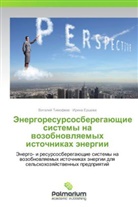 Irina Ershova, Irina Ershowa, Vitaliy Timofeev, Vitalij Timofeew - Energoresursosberegayushchie sistemy na vozobnovlyaemykh istochnikakh energii