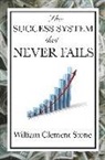W. Clement Stone, William Cleme Stone, William Clement Stone - The Success System That Never Fails