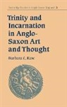 Barbara C. Raw, Barbara Catherine Raw - Trinity and Incarnation in Anglo-Saxon Art and Thought