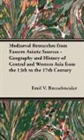 E. Bretschneider, Emil V. Bretschneider - Mediaeval Researches From Eastern Asiati