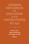 Henry Geitz, Henry (University of Wisconsin) Heideking Geitz, Henry Heideking Geitz, Henry Geitz, Jurgen Heideking, Jurgen Herbst - German Influences on Education in the United States to 1917