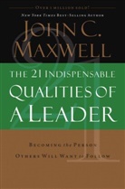 John Maxwell, John C Maxwell, John C. Maxwell - 21 Indispensable Qualities of a Leader