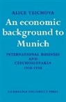 Alice Teichova - Economic Background to Munich