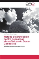 Julio Rene Alfonso Segura - Método de protección contra descargas atmosféricas en Domo Geodésico