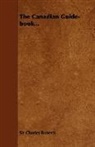 Charles Roberts, Charles George Douglas Roberts, Sir Charles Roberts - The Canadian Guide-Book...