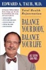 Edward A. Taub, Taub E. - Balance Your Body, Balance Your Life: T