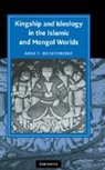 Anne F. Broadbridge, Anne F. (University of Massachusetts Broadbridge - Kingship and Ideology in the Islamic and Mongol Worlds