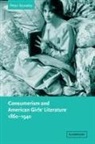 Peter Stoneley, Peter (Queen''s University Belfast) Stoneley - Consumerism and American Girls'' Literature, 1860-1940