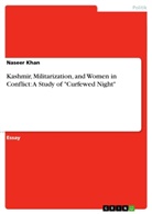 Naseer Khan - Kashmir, Militarization, and Women in Conflict: A Study of "Curfewed Night"