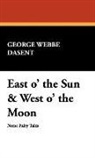 Peter Christen Asbjornsen, George Webbe Dasent - East O' the Sun & West O' the Moon