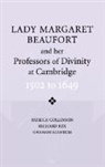 Patrick Collinson, Patrick Rex Collinson, Richard Rex, Graham Stanton, Graham N. Stanton - Lady Margaret Beaufort and Her Professors of Divinity At Cambridge