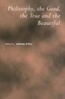 &amp;apos, Anthony hear, O&amp;apos, Anthony O'Hear, Anthony O''''hear, Anthony (University of Bradford) O''''hear... - Philosophy, the Good, the True and the Beautiful
