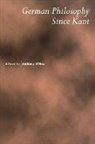 &amp;apos, Anthony hear, O&amp;apos, Anthony O'Hear, Anthony O''''hear, Anthony (University of Bradford) O''''hear... - German Philosophy Since Kant