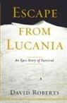 Roberts David, David Roberts - Escape From Lucania: An Epic Story of Su