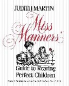 Judith Martin, Martin Judith - Miss Manners Guide to Rearing Perfect Ch